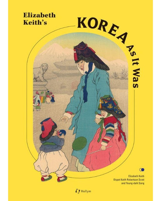 Elizabeth Keith’s Korea As It Was (양장)