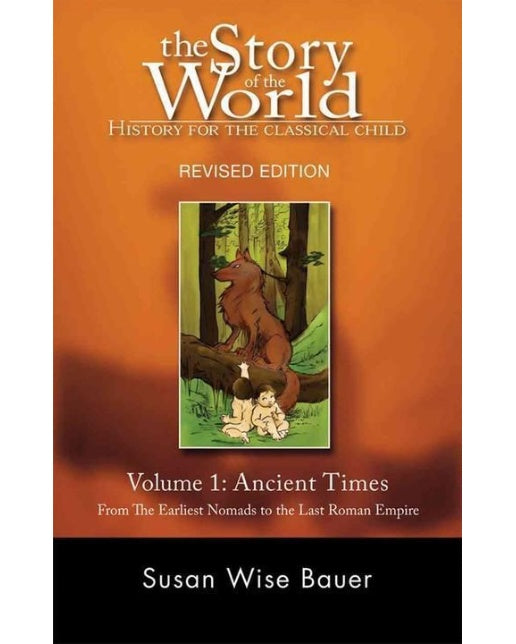 The Story of the World, Vol. 1: Ancient Times (From the Earliest Nomads to the Last Roman Emperor | 