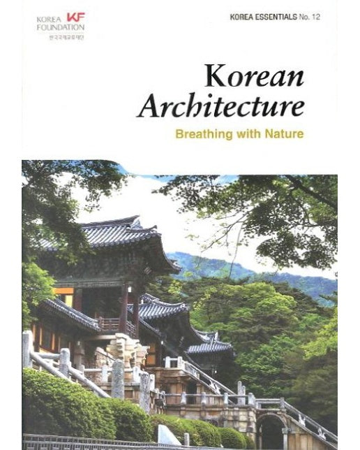 Korean Architecture : Breathing With Nature - Korea Essentials 12