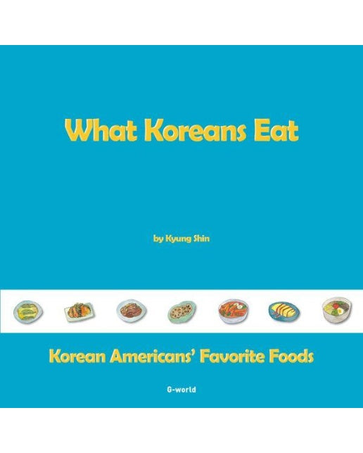 What Koreans Eat : Korean Americans’ Favorite Foods