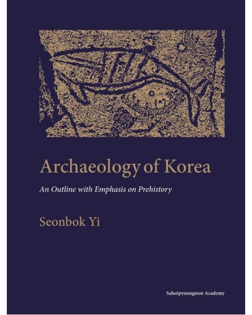 Archaeology of Korea (An Outline with Emphasis on Prehistory | 양장본 Hardcover)