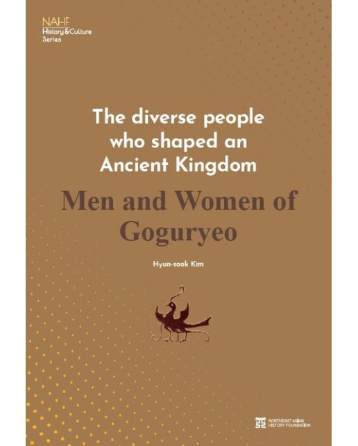 The diverse people who shaped an Ancient Kingdom Men and Women of Goguryeo