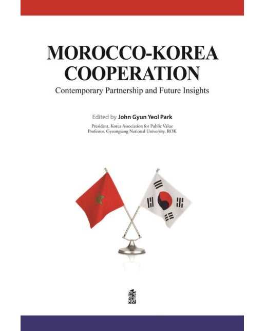 MOROCCO-KOREA COOPERATION (Contemporary Partnership and Future Insights)