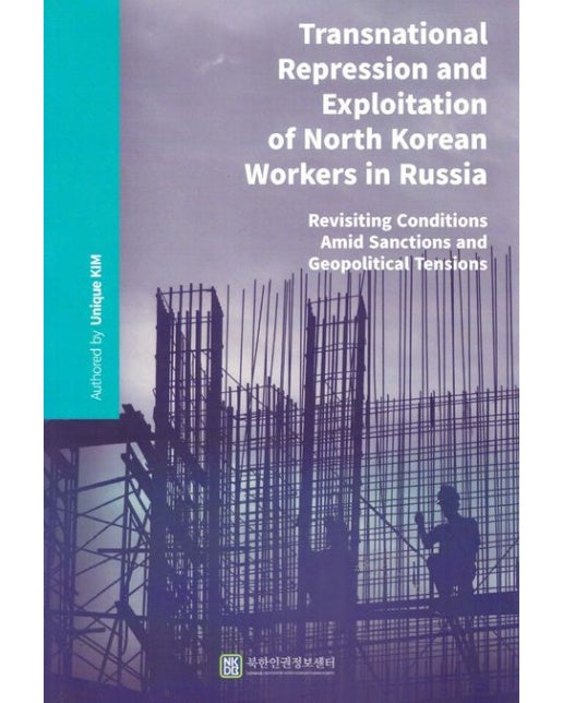 Transnational Pepression and Exploitation of North Korean Workers in Russia