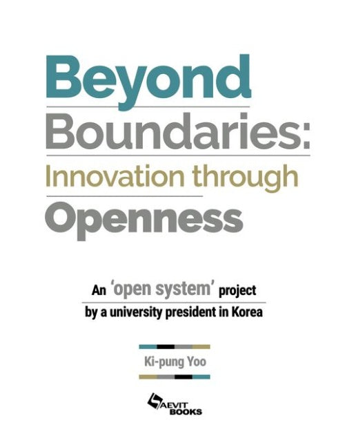 Beyond Boundaries: Innovation through Openness(경계를 넘어 열린계를 통한 혁신)(영문판)