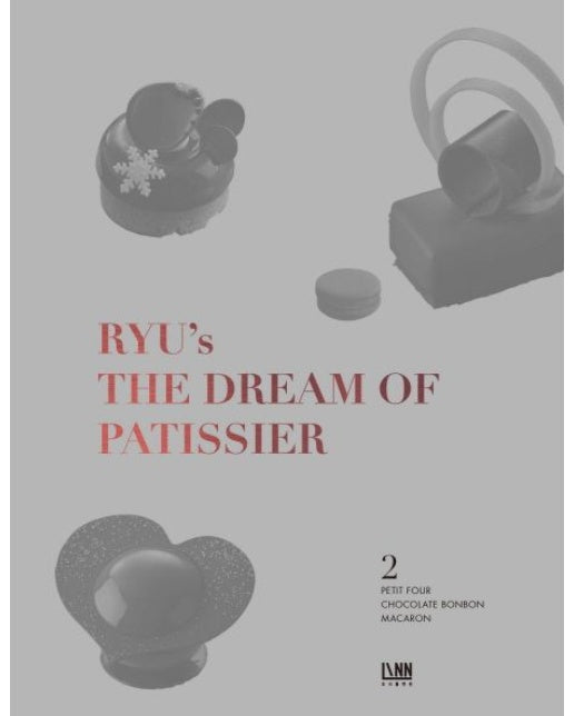 더 드림 오브 파티시에(RYU’s The Dream of Patissier) 2 (PETIT FOUR, CHOCOLATE BONBON, MACARON | 양장본 Hardcover)